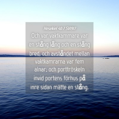 Picture 04 - Hesekiel 40:7 SV1917 - Och var vaktkammare var en stång lång och en - Bible Verse Picture