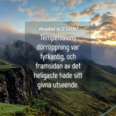Picture 04 - Hesekiel 41:21 SV1917 - Tempelsalens dörröppning var fyrkantig, och - Bible Verse Picture