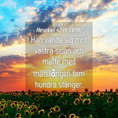 Picture 04 - Hesekiel 42:19 SV1917 - Han vände sig mot västra sidan och mätte med - Bible Verse Picture