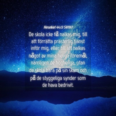 Picture 04 - Hesekiel 44:13 SV1917 - De skola icke få nalkas mig, till att förrätta - Bible Verse Picture