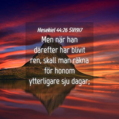 Picture 04 - Hesekiel 44:26 SV1917 - Men när han därefter har blivit ren, skall man - Bible Verse Picture