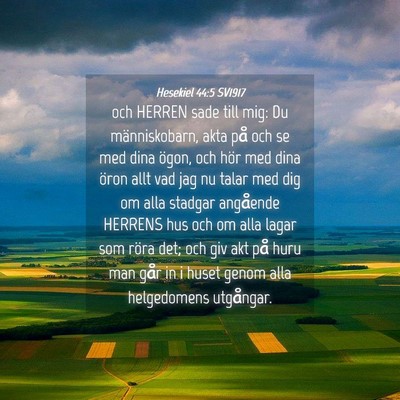 Picture 04 - Hesekiel 44:5 SV1917 - och HERREN sade till mig: Du människobarn, akta - Bible Verse Picture