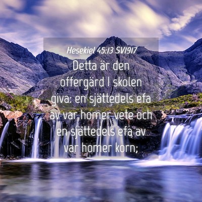 Picture 04 - Hesekiel 45:13 SV1917 - Detta är den offergärd I skolen giva: en - Bible Verse Picture