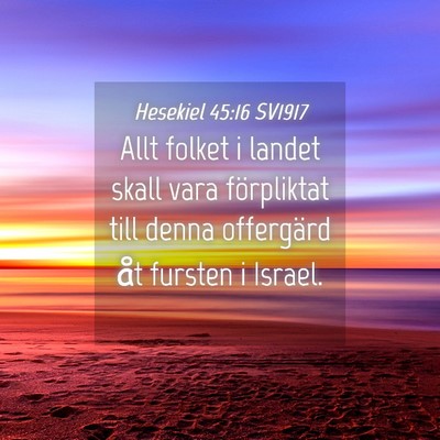 Picture 04 - Hesekiel 45:16 SV1917 - Allt folket i landet skall vara förpliktat till - Bible Verse Picture