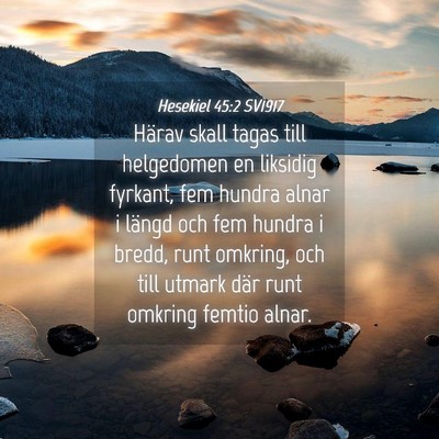 Picture 04 - Hesekiel 45:2 SV1917 - Härav skall tagas till helgedomen en liksidig - Bible Verse Picture