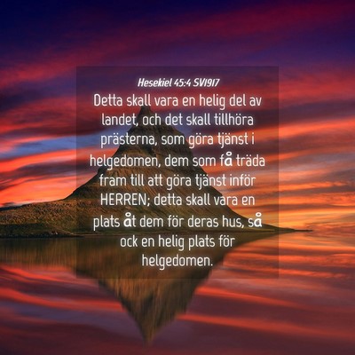 Picture 04 - Hesekiel 45:4 SV1917 - Detta skall vara en helig del av landet, och det - Bible Verse Picture
