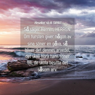 Picture 04 - Hesekiel 46:16 SV1917 - Så säger Herren, HERREN: Om fursten giver - Bible Verse Picture