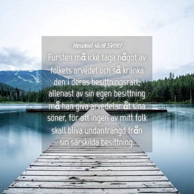 Picture 04 - Hesekiel 46:18 SV1917 - Fursten må icke taga något av folkets arvedel - Bible Verse Picture