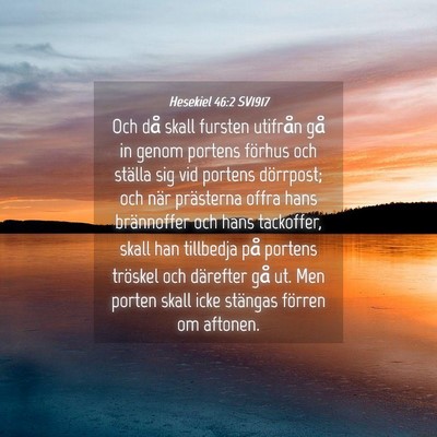 Picture 04 - Hesekiel 46:2 SV1917 - Och då skall fursten utifrån gå in genom - Bible Verse Picture