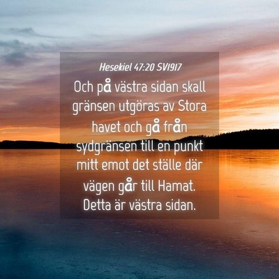 Picture 04 - Hesekiel 47:20 SV1917 - Och på västra sidan skall gränsen utgöras av - Bible Verse Picture