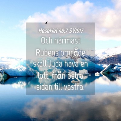 Picture 04 - Hesekiel 48:7 SV1917 - Och närmast Rubens område skall Juda hava en - Bible Verse Picture