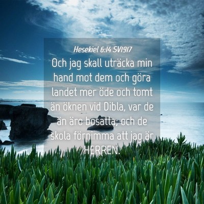 Picture 04 - Hesekiel 6:14 SV1917 - Och jag skall uträcka min hand mot dem och göra - Bible Verse Picture