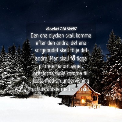 Picture 04 - Hesekiel 7:26 SV1917 - Den ena olyckan skall komma efter den andra, det - Bible Verse Picture