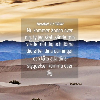 Picture 04 - Hesekiel 7:3 SV1917 - Nu kommer änden över dig, ty jag skall sända - Bible Verse Picture
