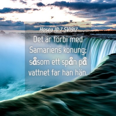 Picture 04 - Hosea 10:7 SV1917 - Det är förbi med Samariens konung; såsom ett - Bible Verse Picture