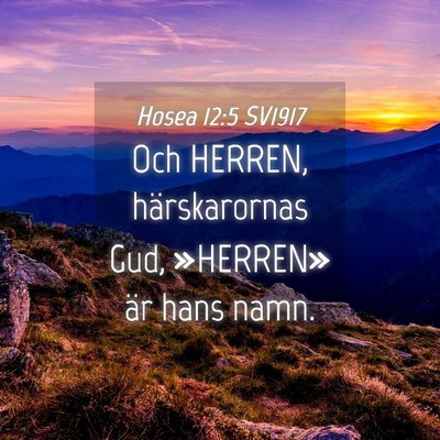 Picture 04 - Hosea 12:5 SV1917 - Och HERREN, härskarornas Gud, »HERREN» är - Bible Verse Picture