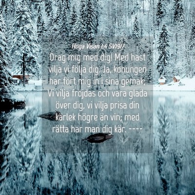 Picture 04 - Höga Visan 1:4 SV1917 - Drag mig med dig! Med hast vilja vi följa dig. - Bible Verse Picture