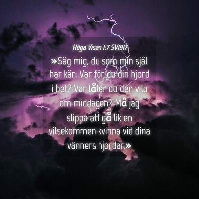 Picture 04 - Höga Visan 1:7 SV1917 - »Säg mig, du som min själ har kär: Var för - Bible Verse Picture