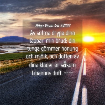 Picture 04 - Höga Visan 4:11 SV1917 - Av sötma drypa dina läppar, min brud; din tunga - Bible Verse Picture