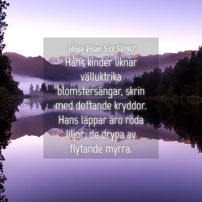 Picture 04 - Höga Visan 5:13 SV1917 - Hans kinder liknar välluktrika blomstersängar, - Bible Verse Picture
