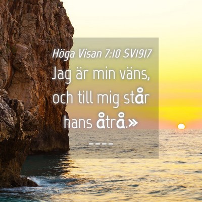 Picture 04 - Höga Visan 7:10 SV1917 - Jag är min väns, och till mig står hans - Bible Verse Picture
