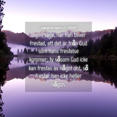 Picture 04 - Jakobsbrevet 1:13 SV1917 - Ingen säge, när han bliver frestad, att det är - Bible Verse Picture
