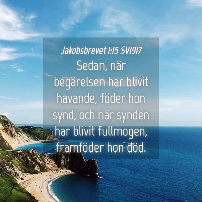 Picture 04 - Jakobsbrevet 1:15 SV1917 - Sedan, när begärelsen har blivit havande, - Bible Verse Picture