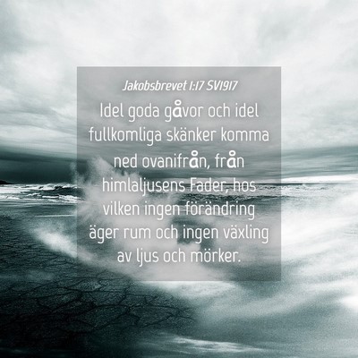 Picture 04 - Jakobsbrevet 1:17 SV1917 - Idel goda gåvor och idel fullkomliga skänker - Bible Verse Picture