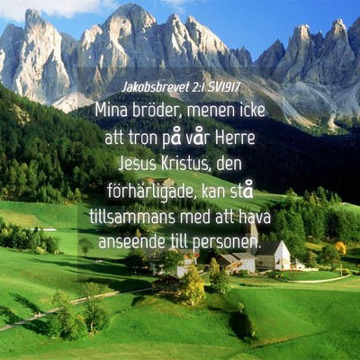 Picture 04 - Jakobsbrevet 2:1 SV1917 - Mina bröder, menen icke att tron på vår Herre - Bible Verse Picture