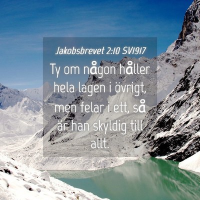 Picture 04 - Jakobsbrevet 2:10 SV1917 - Ty om någon håller hela lagen i övrigt, men - Bible Verse Picture