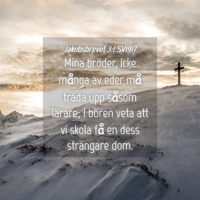 Picture 04 - Jakobsbrevet 3:1 SV1917 - Mina bröder, icke många av eder må träda upp - Bible Verse Picture