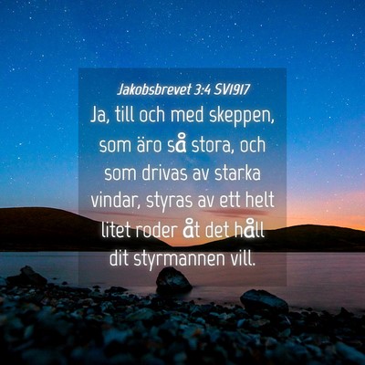 Picture 04 - Jakobsbrevet 3:4 SV1917 - Ja, till och med skeppen, som äro så stora, och - Bible Verse Picture
