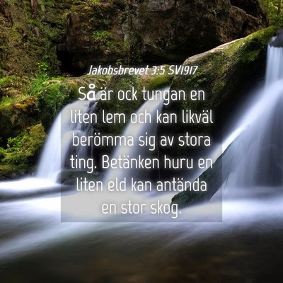 Picture 04 - Jakobsbrevet 3:5 SV1917 - Så är ock tungan en liten lem och kan likväl - Bible Verse Picture