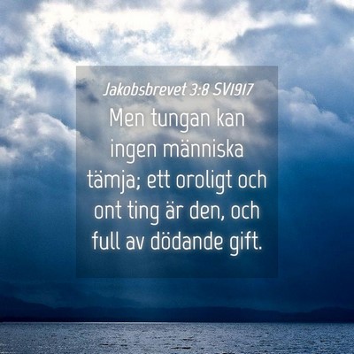 Picture 04 - Jakobsbrevet 3:8 SV1917 - Men tungan kan ingen människa tämja; ett - Bible Verse Picture