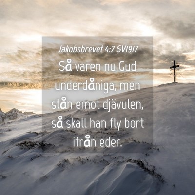 Picture 04 - Jakobsbrevet 4:7 SV1917 - Så varen nu Gud underdåniga, men stån emot - Bible Verse Picture