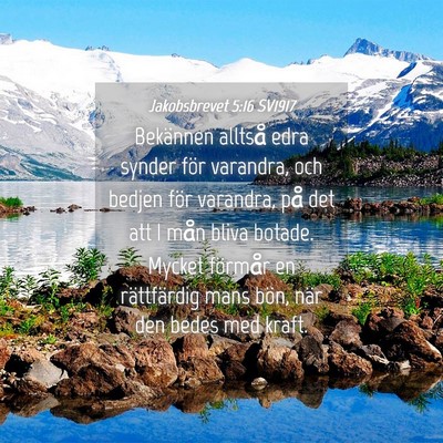 Picture 04 - Jakobsbrevet 5:16 SV1917 - Bekännen alltså edra synder för varandra, och - Bible Verse Picture