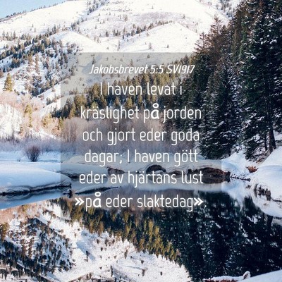 Picture 04 - Jakobsbrevet 5:5 SV1917 - I haven levat i kräslighet på jorden och gjort - Bible Verse Picture