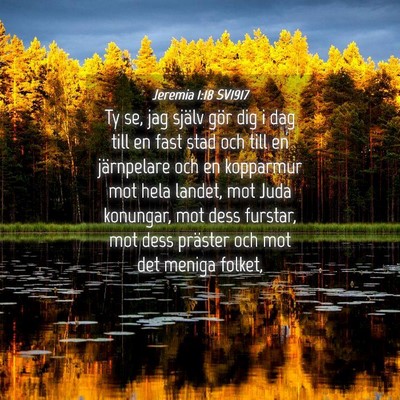 Picture 04 - Jeremia 1:18 SV1917 - Ty se, jag själv gör dig i dag till en fast - Bible Verse Picture