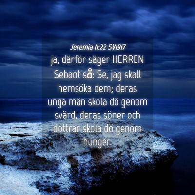 Picture 04 - Jeremia 11:22 SV1917 - ja, därför säger HERREN Sebaot så: Se, jag - Bible Verse Picture
