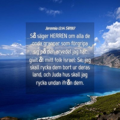 Picture 04 - Jeremia 12:14 SV1917 - Så säger HERREN om alla de onda grannar som - Bible Verse Picture