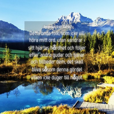 Picture 04 - Jeremia 13:10 SV1917 - Detta onda folk, som icke vill höra mitt ord, - Bible Verse Picture