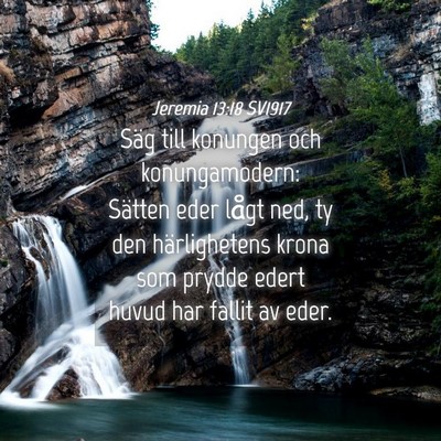 Picture 04 - Jeremia 13:18 SV1917 - Säg till konungen och konungamodern: Sätten - Bible Verse Picture