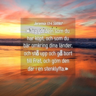 Picture 04 - Jeremia 13:4 SV1917 - »Tag gördeln som du har köpt, och som du bär - Bible Verse Picture