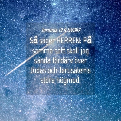 Picture 04 - Jeremia 13:9 SV1917 - Så säger HERREN: På samma sätt skall jag - Bible Verse Picture