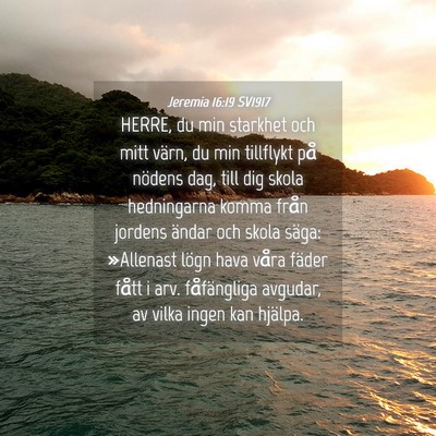 Picture 04 - Jeremia 16:19 SV1917 - HERRE, du min starkhet och mitt värn, du min - Bible Verse Picture