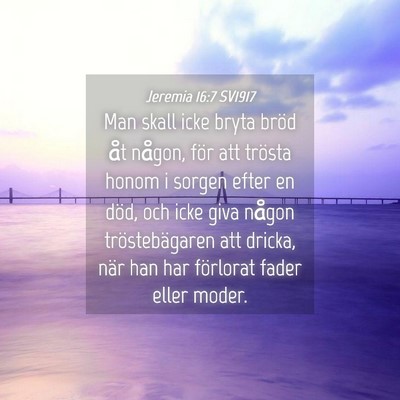 Picture 04 - Jeremia 16:7 SV1917 - Man skall icke bryta bröd åt någon, för att - Bible Verse Picture