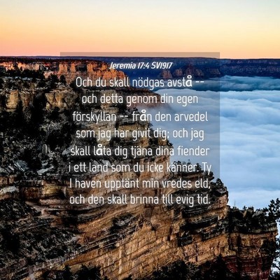 Picture 04 - Jeremia 17:4 SV1917 - Och du skall nödgas avstå -- och detta genom - Bible Verse Picture