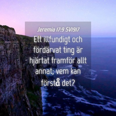 Picture 04 - Jeremia 17:9 SV1917 - Ett illfundigt och fördärvat ting är hjärtat - Bible Verse Picture