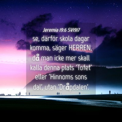 Picture 04 - Jeremia 19:6 SV1917 - se, därför skola dagar komma, säger HERREN, - Bible Verse Picture