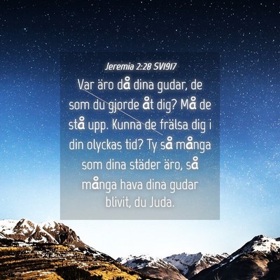 Picture 04 - Jeremia 2:28 SV1917 - Var äro då dina gudar, de som du gjorde åt - Bible Verse Picture